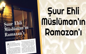 Şuur Ehli Müslümanın Ramazanı