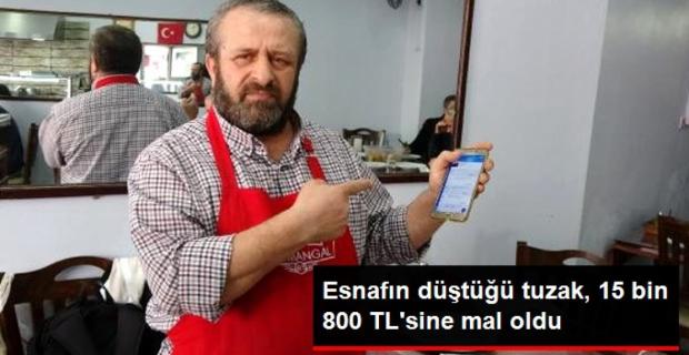 Dolandırıcıların tuzağına düşen esnaf, 15 bin 800 TL'den oldu