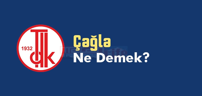 Çağla ne demek? TDK'ya göre Çağla kelime anlamı nedir? Çağla sözlük anlamı