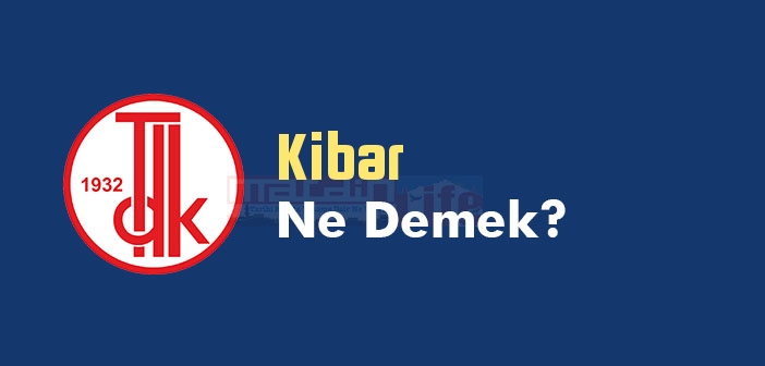 Kibar ne demek? TDK'ya göre Kibar kelime anlamı nedir? Kibar sözlük anlamı