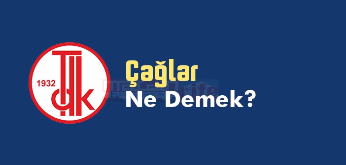 Çağlar ne demek? TDK'ya göre Çağlar kelime anlamı nedir? Çağlar sözlük anlamı
