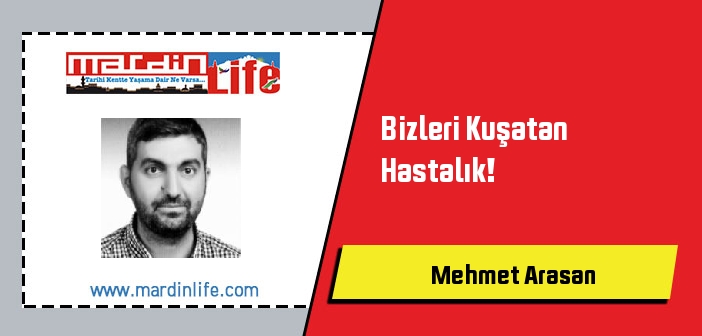 Bizleri Kuşatan Hastalık!