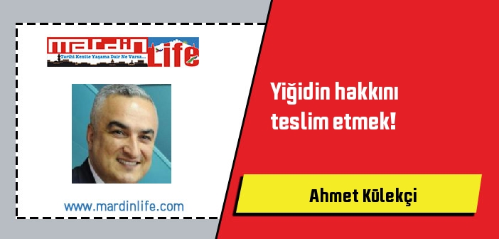 Yiğidin hakkını teslim etmek!
