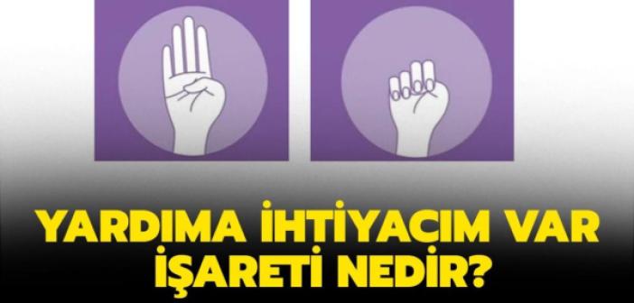 Yardım işareti nasıl yapılır? Yardıma ihtiyacım var işareti nedir? Nasıl yapılır?
