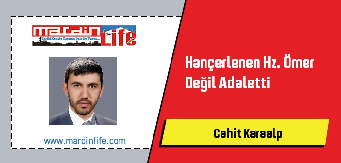 Hançerlenen Hz. Ömer Değil Adaletti