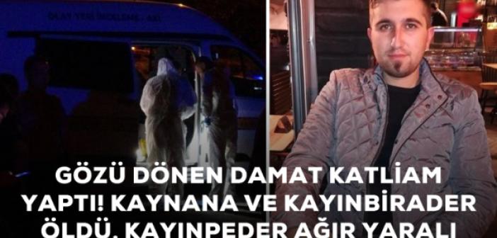 Gözü dönen damat katliam yaptı!
