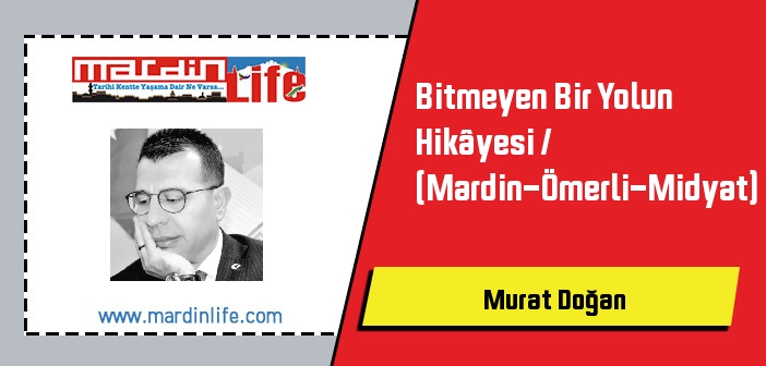 Bitmeyen Bir Yolun Hikâyesi / (Mardin-Ömerli-Midyat)