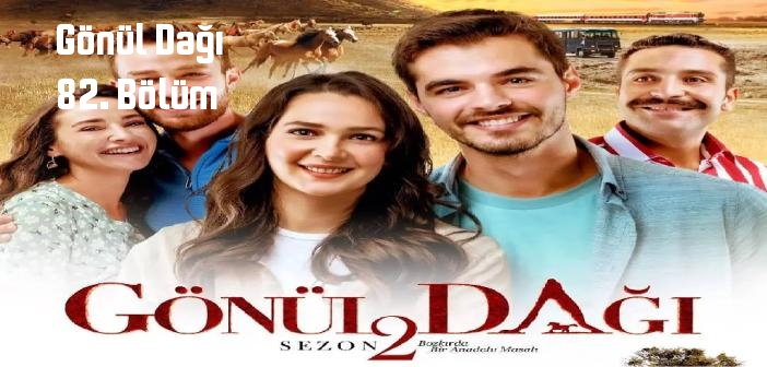 TRT 1 Gönül Dağı 82. Bölüm tek parça Youtube full izle! Gönül Dağı dizisi son bölüm izle