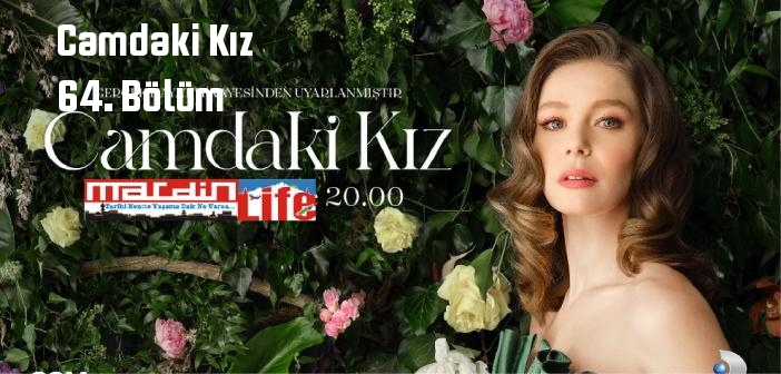 Kanal D Camdaki Kız 64. Bölüm tek parça full izle! Camdaki Kız dizisi son bölüm Youtube'dan izle