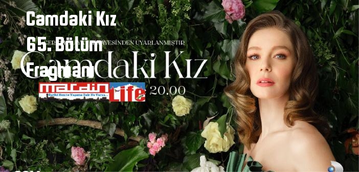 Kanal D Camdaki Kız 65. Bölüm fragmanı yayınlandı mı? Camdaki Kız dizisi 65. bölüm fragmanı izle!