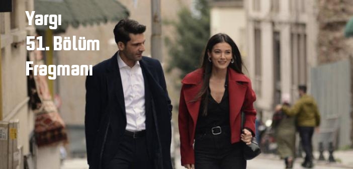 Kanal D Yargı 51. Bölüm fragmanı yayınlandı mı? Yargı dizisi 51. bölüm fragmanı izle!