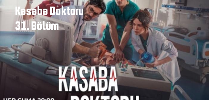 TRT 1 Kasaba Doktoru 31. Bölüm tek parça full izle! Kasaba Doktoru dizisi son bölüm Youtube'dan izle