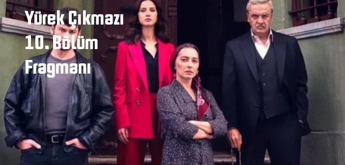 TRT 1 Yürek Çıkmazı 10. Bölüm fragmanı yayınlandı mı? Yürek Çıkmazı dizisi 10. bölüm fragmanı izle!