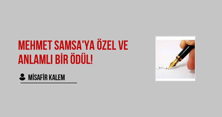 Mehmet Samsa'ya Özel ve Anlamlı bir ödül!