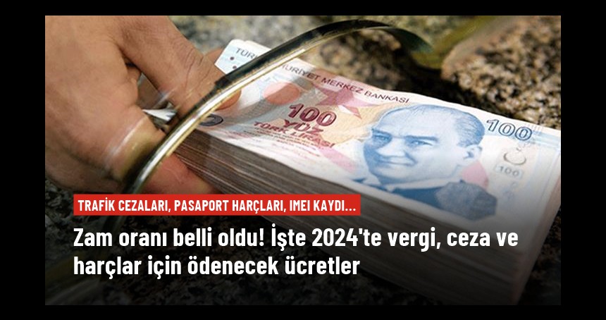 2024'te vergi, ceza ve harçlara zam gelecek! İşte yeni yılda ödenecek tutarlar