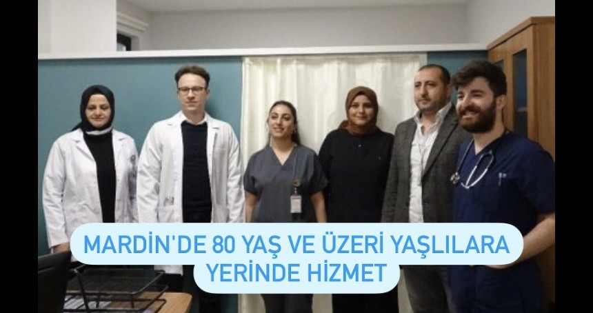 Mardin'de 80 yaş ve üzeri yaşlılara yerinde hizmet