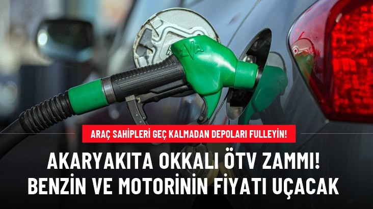 Akaryakıta okkalı ÖTV zammı geliyor! Benzin ve motorin bakın kaç lirayı aşacak