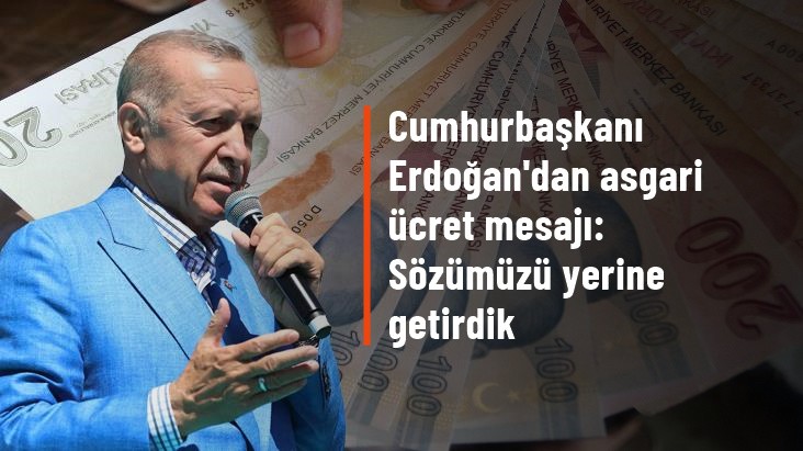 Cumhurbaşkanı Erdoğan'dan asgari ücret mesajı: Sözümüzü yerine getirdik