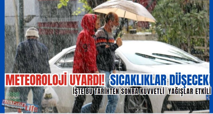 Meteoroloji uyardı! Sıcaklıklar düşecek, yağışlı hava etkili olacak