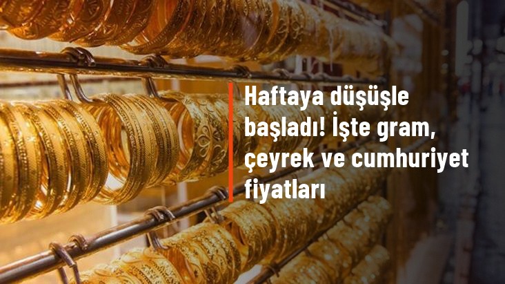 Altının gramı haftaya düşüşle başladı! İşte çeyrek ve cumhuriyet fiyatları