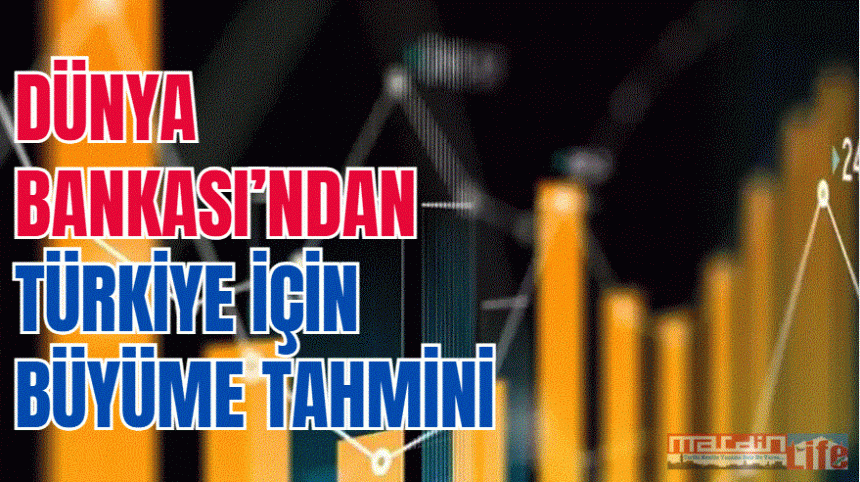 Dünya Bankası’ndan Türkiye için  büyüme tahmini