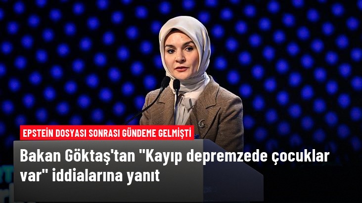 Bakan Göktaş'tan 6 Şubat depreminde kaybolan çocuklar olduğu iddiasına yanıt verdi