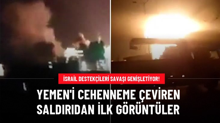 ABD ve İngiltere savaşı genişletiyor! Yemen'i cehenneme çevirdi