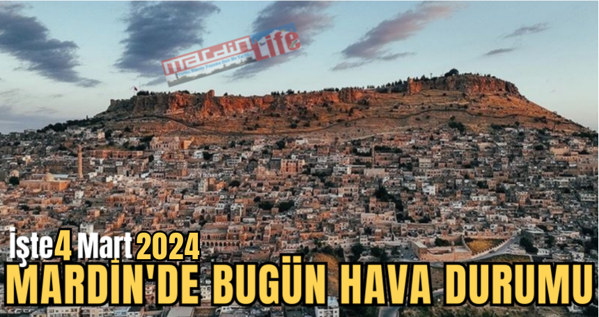 Mardin'de bugün (4 Mart 2024) hava durumu