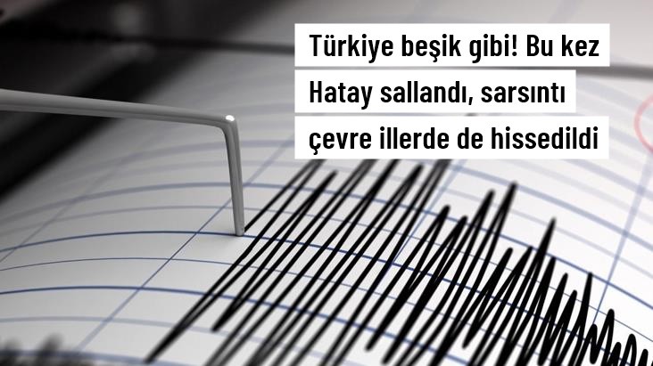 Hatay'da deprem meydana geldi