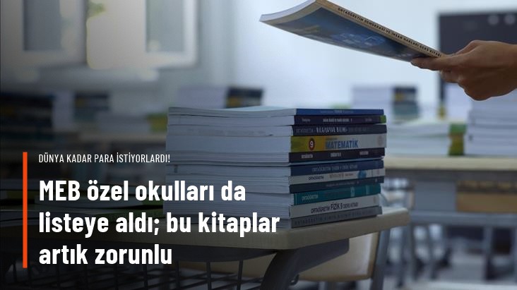 Özel okullarda MEB onaylı "ücretsiz ders kitabı" okutma zorunluluğu başlıyor
