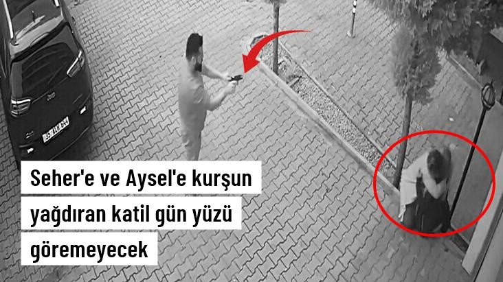 8 Martta iki kadına kurşun yağdıran katille; gün yüzü göremeyecek ceza