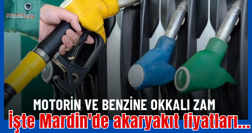 Gece yarısından itibaren pompaya yansıdı! İşte Mardin'de akaryakıt fiyatları..
