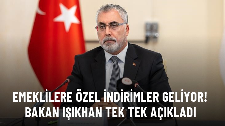 Bakan Işıkhan'dan emeklilere özel indirim ve kampanya müjdesi