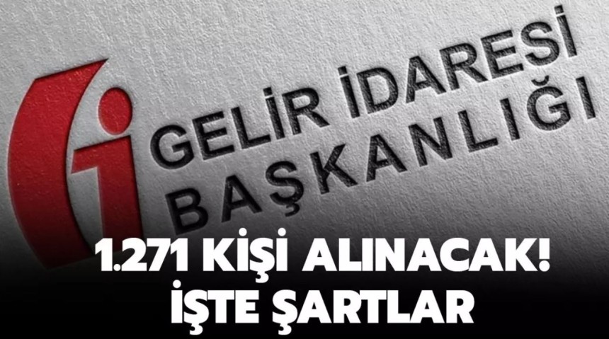 Gelir İdaresi Başkanlığı 1271 Kişi Alım Yapacak! İşte Başvuru Şartları