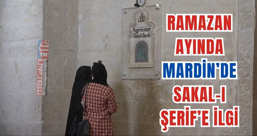 Ramazan ayında Mardin’de Sakal-ı Şerif’e ilgi