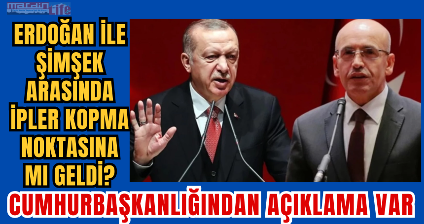 Erdoğan ile Şimşek arasında ipler kopma noktasına mı geldi? Cumhurbaşkanlığından açıklama var