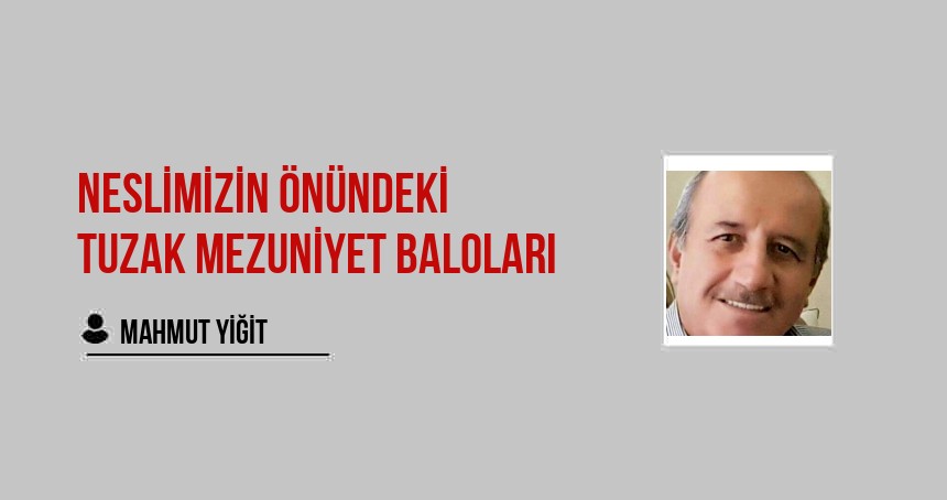 Neslimizin önündeki tuzak Mezuniyet BALOLARI