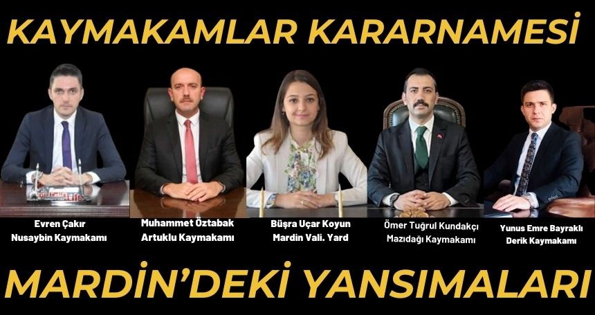 Kaymakamlar Kararnamesi Resmi Gazetede, işte Mardin'de değişen isimler