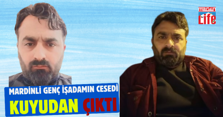 Mardinli Genç İşadamının cesedi kuyuda bulundu