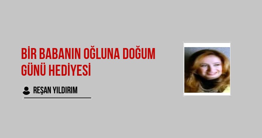 Bir Babanın Oğluna Doğum Günü Hediyesi
