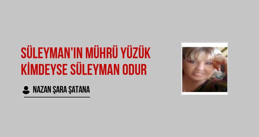 Süleyman'ın Mührü Yüzük kimdeyse Süleyman Odur