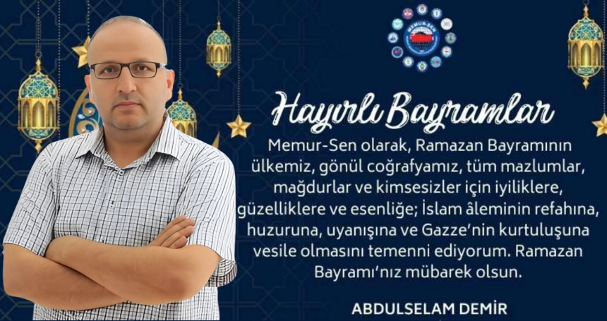 Memur-Sen Başkanı Demir’den bayram mesajı