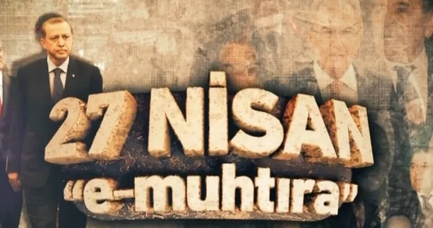 E- muhtıra olayı nedir? Ne zaman, ne olmuştu?