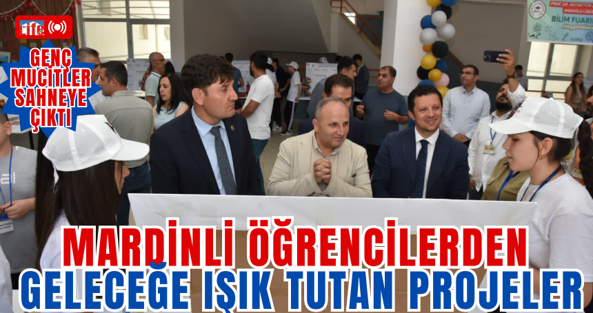 Mardinli Öğrencilerden  Geleceğe Işık Tutan Projeler