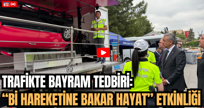 Mardin'de “Bi Hareketine Bakar Hayat”  ile Emniyetli Bir Sürüş Etkinliği