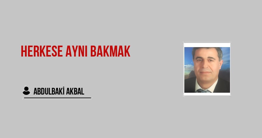 Herkese Aynı Bakmak