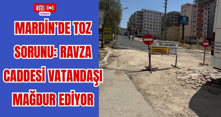 Mardin'de Toz Sorunu: Ravza Caddesi Vatandaşı Mağdur Ediyor