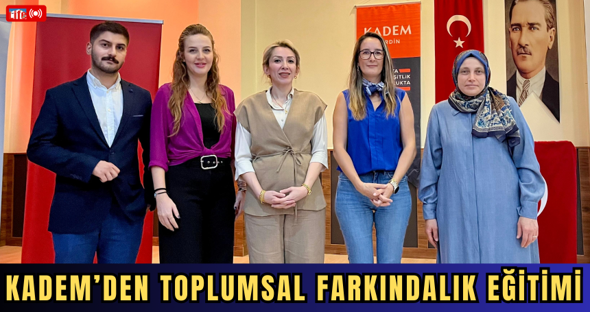 Kadınların Yanında: KADEM’den Toplumsal Farkındalık Eğitimi
