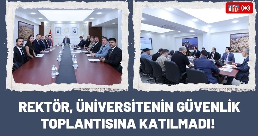 MAÜ Rektörü'nün, Üniversitenin Güvenlik Toplantısına Katılmaması tepki çekti!