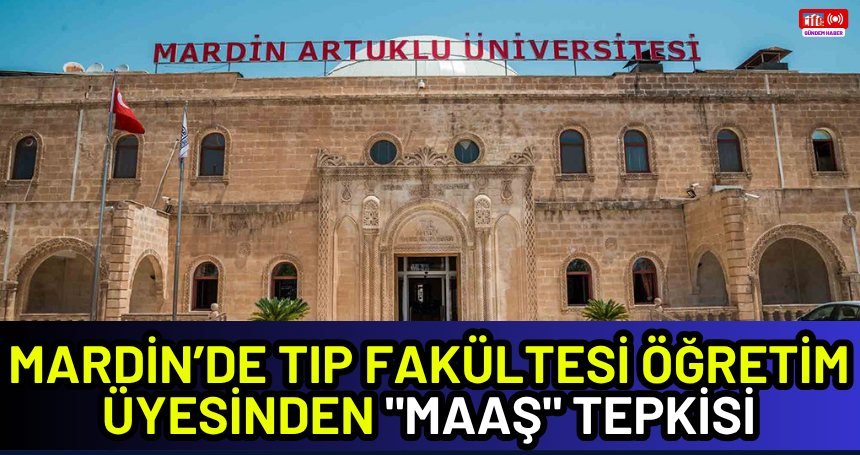 Mardin’de Tıp Fakültesi Öğretim Üyesinden "Maaş" Tepkisi